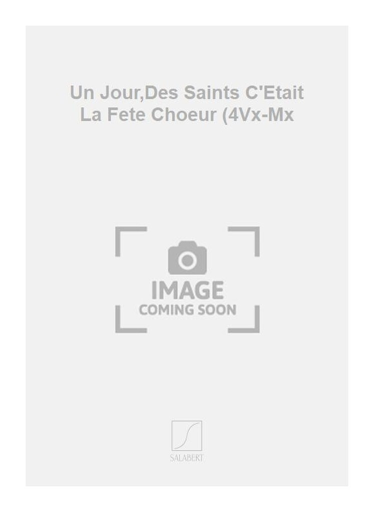 Un Jour,Des Saints C'Etait La Fete Choeur (4Vx-Mx